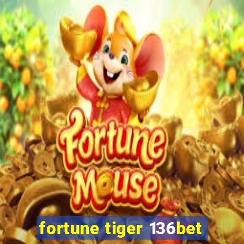 fortune tiger 136bet